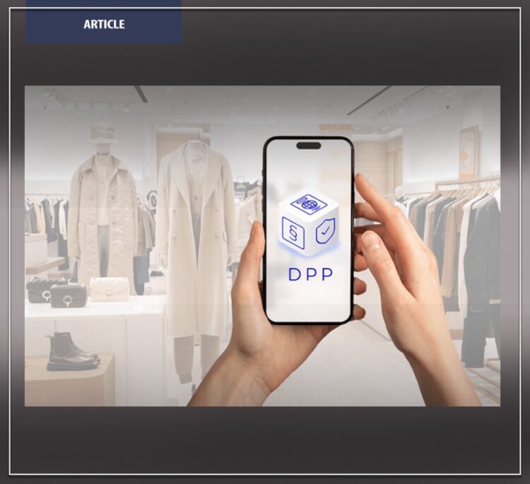 Dijital Ürün Pasaportu (DPP): Moda Ekosisteminde Değer Yaratan Sessiz Devrim