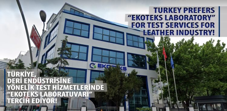 Turkey Prefers “Ekoteks Laboratory” for Test Services for Leather Industry!