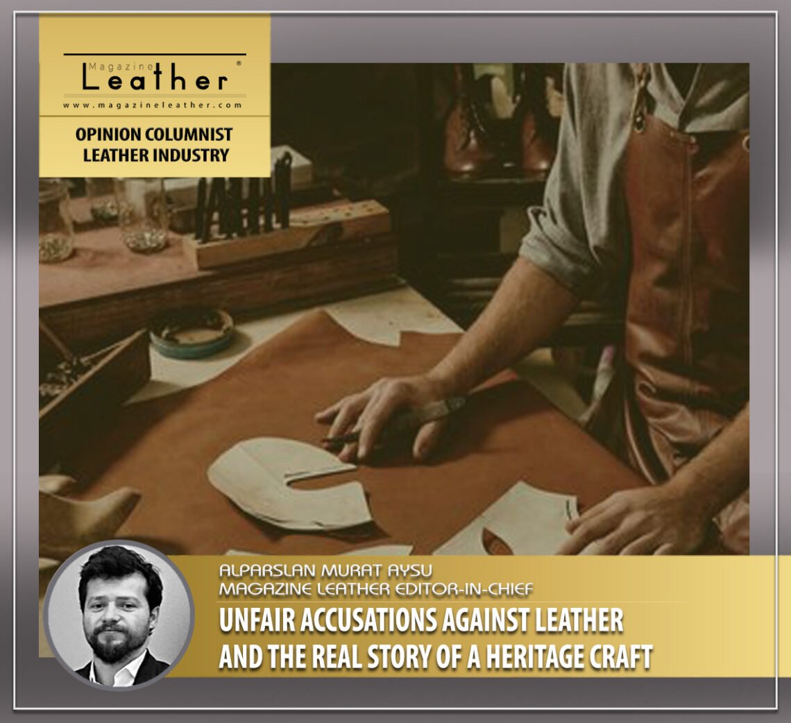Unfair Accusations Against Leather and the Real Story of a Heritage Craft