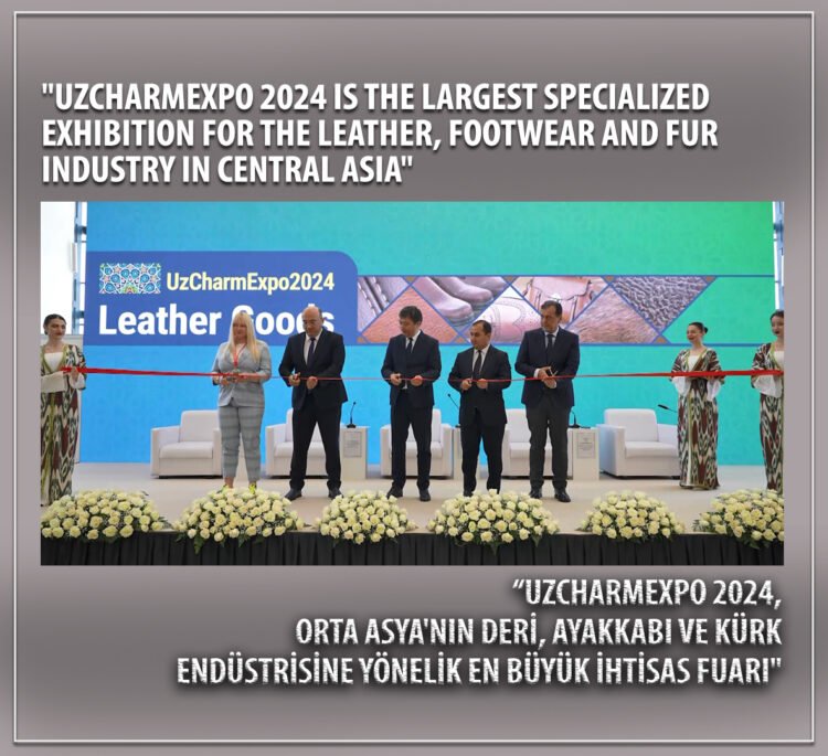 “UZCHARMEXPO 2024 is the largest specialized exhibition for the Leather, Footwear and Fur industry in Central Asia”