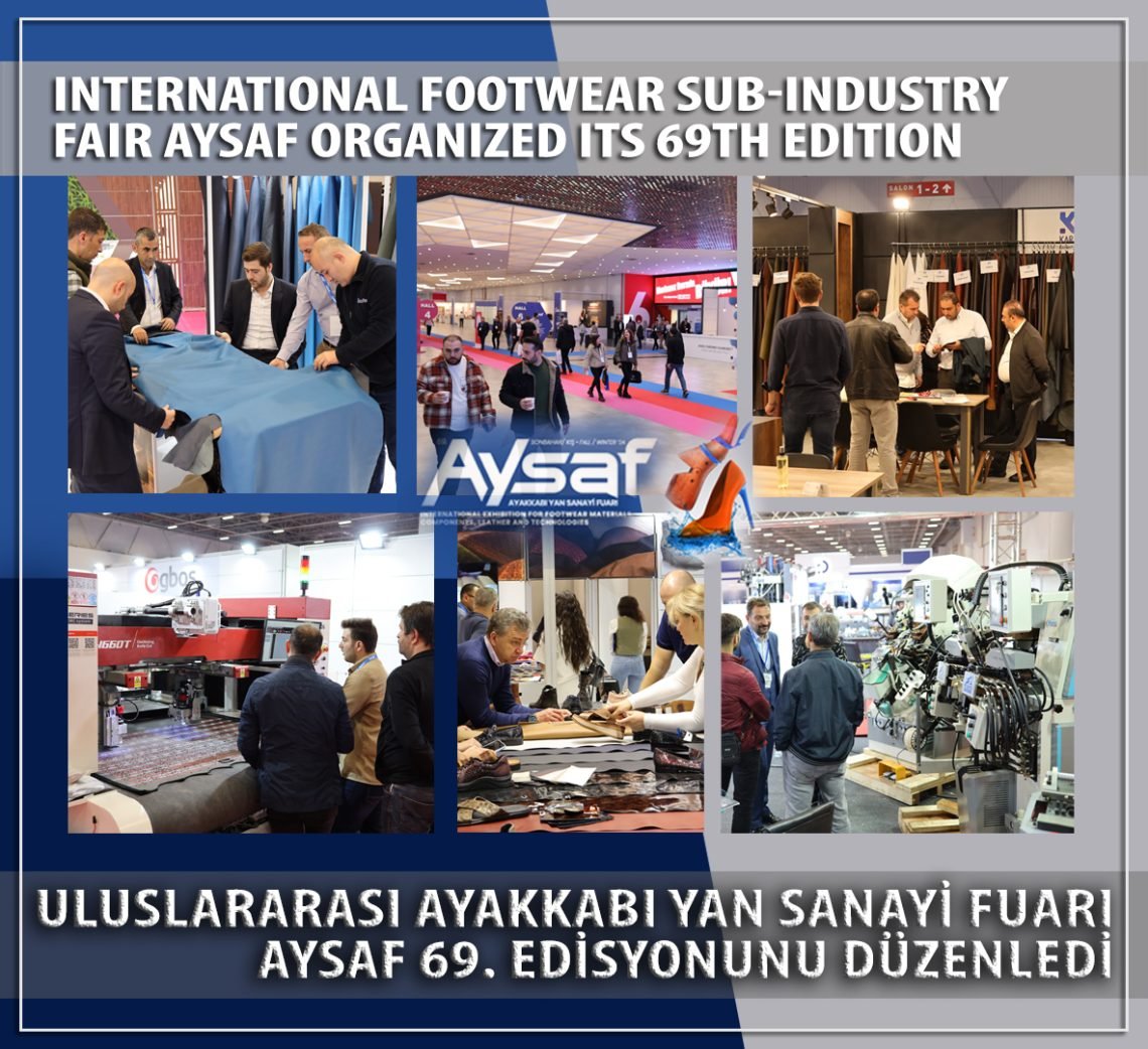 International Footwear Sub-Industry Fair AYSAF organized its 69th Edition