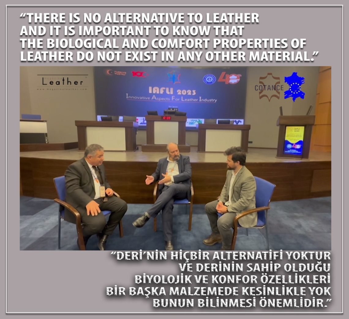 “Deri’nin hiçbir alternatifi yoktur ve derinin sahip olduğu biyolojik ve konfor özellikleri bir başka malzemede kesinlikle yok bunun bilinmesi önemlidir.”