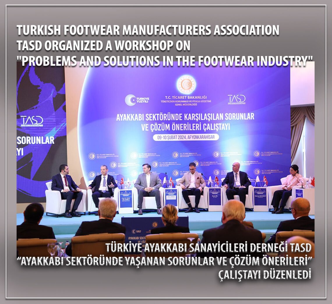 Turkish Footwear Manufacturers Association TASD organized a workshop on “Problems and solutions in the footwear industry”