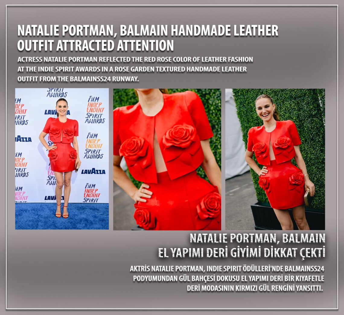 Natalie Portman, BALMAIN el yapımı deri giyimi dikkat çekti