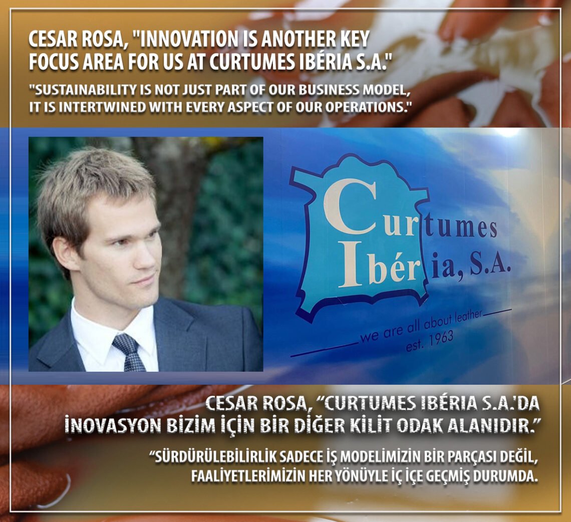 Cesar ROSA, “Innovation is another key focus area for us at Curtumes Ibéria S.A.”