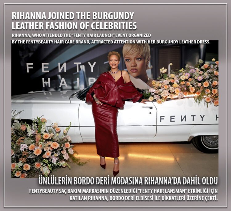 Рианна вошла в моду бордовой кожи среди знаменитостей