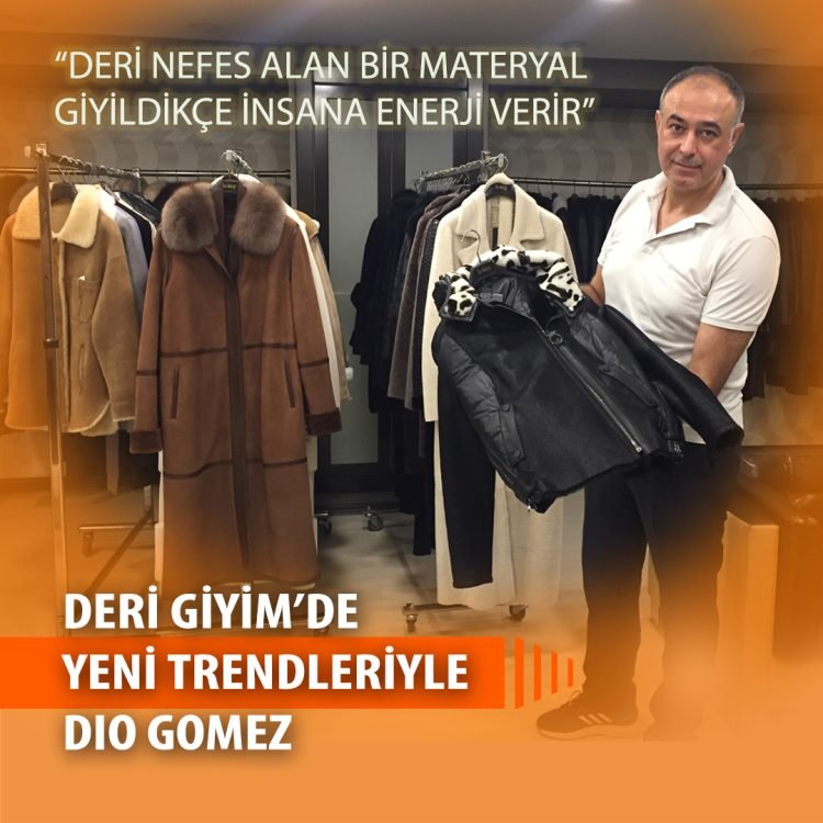 “Deri nefes alan bir materyal giyildikçe insana enerji verir”